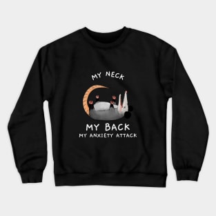 Opossum Gift, My Neck, My Back, My Anxiety Attack Possum Crewneck Sweatshirt